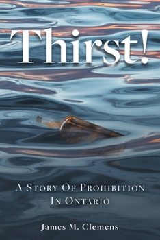 Paperback Thirst!: A Story of Prohibition In Ontario Book