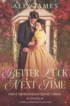 Paperback Better Luck Next Time: A Pride and Prejudice Variation Book