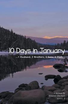 Paperback 10 Days in January: ...1 Husband, 2 Brothers, 3 Sons, 4 Dads... Book