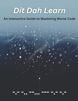 Paperback Dit Dah Learn: An Interactive Guide to Mastering Morse Code Book