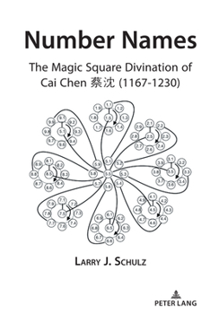 Hardcover Number Names: The Magic Square Divination of Cai Chen &#34081;&#27784; (1167-1230) Book