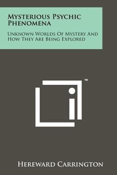 Paperback Mysterious Psychic Phenomena: Unknown Worlds of Mystery and How They Are Being Explored Book