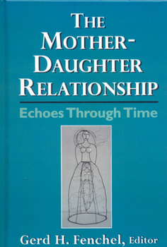 Hardcover The Mother-Daughter Relationship: Echoes Through Time Book