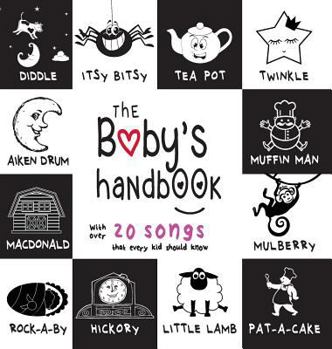 Hardcover The Baby's Handbook: 21 Black and White Nursery Rhyme Songs, Itsy Bitsy Spider, Old MacDonald, Pat-a-cake, Twinkle Twinkle, Rock-a-by baby, [Large Print] Book