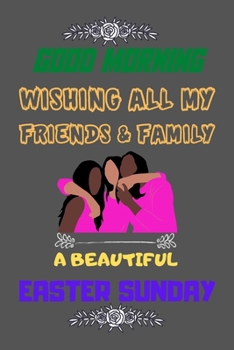 Good Morning Wishing & Family A Beautiful Easter Sunday: The Busy Family's Guide to Giving Back