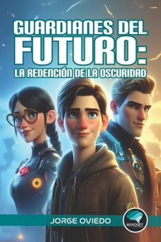 Guardianes del Futuro: La Redención de la Oscuridad