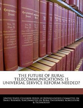Paperback The Future of Rural Telecommunications: Is Universal Service Reform Needed? Book