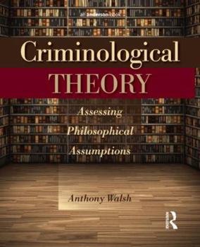 Paperback Criminological Theory: Assessing Philosophical Assumptions Book