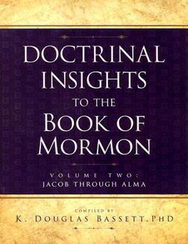 Paperback Doctrinal Insights to the Book of Mormon Volume Two: Jacob Through Alma Book