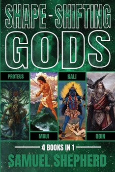 Paperback Shape-Shifting Gods: Proteus, Maui, Kali & Odin Book