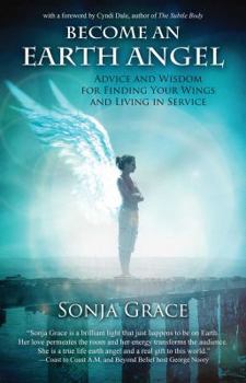 Paperback Become an Earth Angel: Advice and Wisdom for Finding Your Wings and Living in Service Book