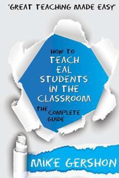 Paperback How to Teach Eal Students in the Classroom: The Complete Guide Book