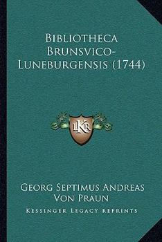 Paperback Bibliotheca Brunsvico-Luneburgensis (1744) [Latin] Book