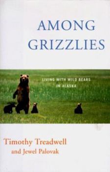 Hardcover Among Grizzlies: Living with Wild Bears in Alaska Book