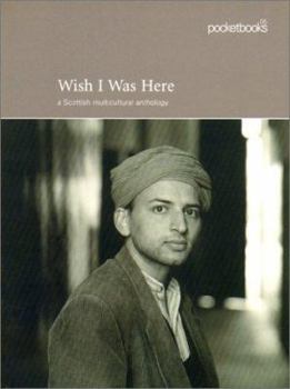 Paperback Wish I Was Here: A Scottish Multicultural Anthology Book