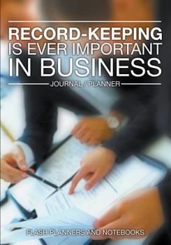 Record-Keeping Is Ever Important in Business - Journal / Planner