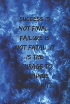 Success is not final, failure is not fatal, it is the courage to continue that counts.: Positive Notebook, Journal, Diary, Perfect For Gift  (110 Pages, Blank, 6x9)
