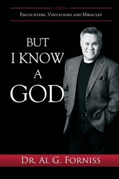 Paperback But I Know A God: Encounters, Visitations and Miracles Book