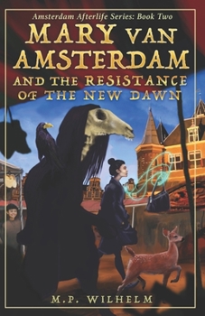 Paperback Mary van Amsterdam and the Resistance of the New Dawn: Amsterdam Afterlife Series Book Two Book