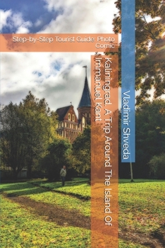 Paperback Kaliningrad. A Trip Around The Island Of Immanuel Kant: Step-by-Step Tourist Guide: Photo Comic Book