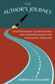 Paperback The Author's Journey: Your Roadmap to Navigating and Understanding the Publishing Industry Book