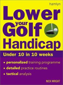 Paperback Lower Your Golf Handicap: Under 10 in 10 Weeks Book