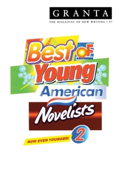Granta 97: Best of Young American Novelists 2 - Book #97 of the Granta