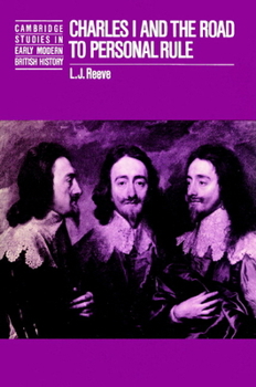 Charles I and the Road to Personal Rule - Book  of the Cambridge Studies in Early Modern British History