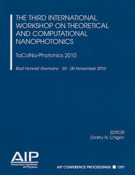 Paperback The Third International Workshop on Theoretical and Computational Nanophotonics: TaCoNa-Photonics 2010 Book