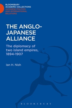 Hardcover The Anglo-Japanese Alliance: The Diplomacy of Two Island Empires 1984-1907 Book