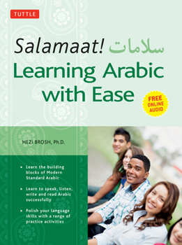 Paperback Salamaat! Learning Arabic with Ease: Learn the Building Blocks of Modern Standard Arabic (Includes Free Online Audio) Book