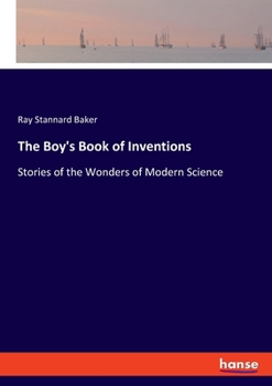 Paperback The Boy's Book of Inventions: Stories of the Wonders of Modern Science Book