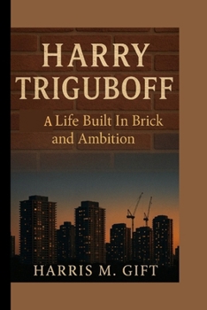 Paperback Harry Triguboff: A Life Built In Brick And Ambition Book