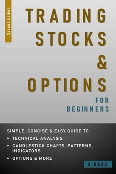Paperback Trading Stocks and Options for Beginners: Simple, Concise and Easy guide to Technical Analysis, Candlestick Patterns, Indicators, Option Types and Str Book
