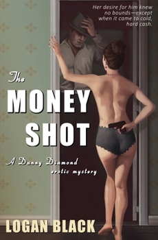 The Money Shot: A Danny Diamond Erotic Mystery - Book #1 of the Danny Diamond Erotic Mysteries
