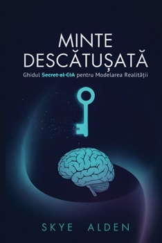 Paperback Minte Descatu?ata: Ghidul Secret al CIA pentru Modelarea Realita?ii (Romanian Edition) [Romanian] Book