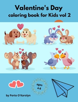 Paperback Valentine's Day coloring book for Kids vol 2: Fun Valentine's Day coloring gift book for girls and boys - Cute Valentine Images with Lovely Animals, a Book