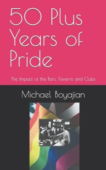 Paperback 50 Plus Years of Pride: The Impact of the Bars, Taverns and Clubs Book