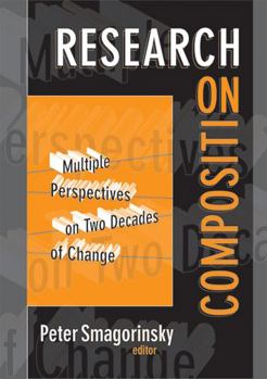 Research on Composition: Multiple Perspectives on Two Decades of Change (Language and Literacy Series) - Book  of the Language and Literacy