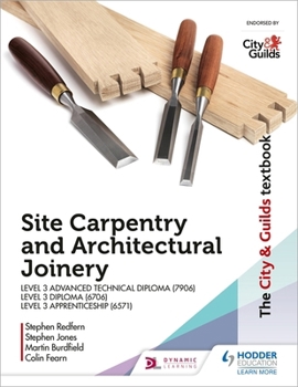 Paperback The City & Guilds Textbook: Site Carpentry & Architectural Joinery for the Level 3 Apprenticeship (6571), Level 3 Advanced Technical Diploma (7906) & Level 3 Diploma (6706) Book