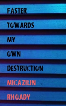 Paperback Faster Towards My Own Destruction Book