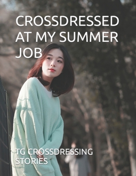 CROSSDRESSED AT MY SUMMER JOB