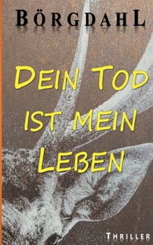 Dein Tod ist mein Leben (German Edition)