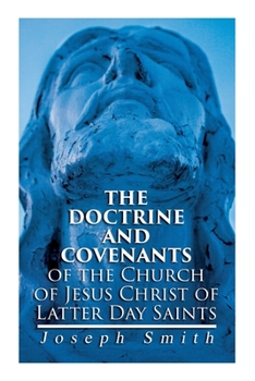 Paperback The Doctrine and Covenants of the Church of Jesus Christ of Latter Day Saints: Carefully Selected from the Revelations of God Book