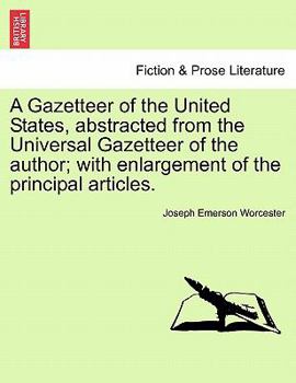 Paperback A Gazetteer of the United States, Abstracted from the Universal Gazetteer of the Author; With Enlargement of the Principal Articles. Book