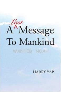 Paperback A Last Message to Mankind: Wanted: Noah Book