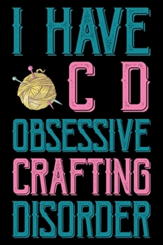 Paperback I Have OCD Obsessive Crafting Disorder: Knitting lined journal Gifts. Best Lined Journal gifts for Knitters who loves Knitting, Crocheting, Quilting. Book