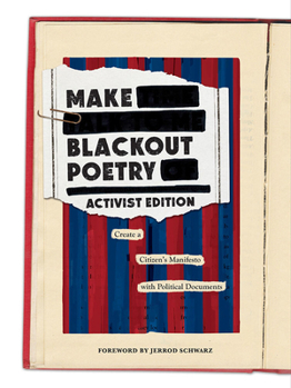 Paperback Make Blackout Poetry: Activist Edition: Create a Citizen's Manifesto with Political Documents Book