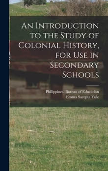 Hardcover An Introduction to the Study of Colonial History, for Use in Secondary Schools Book