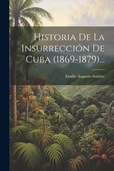 Paperback Historia De La Insurrección De Cuba (1869-1879)... [Spanish] Book